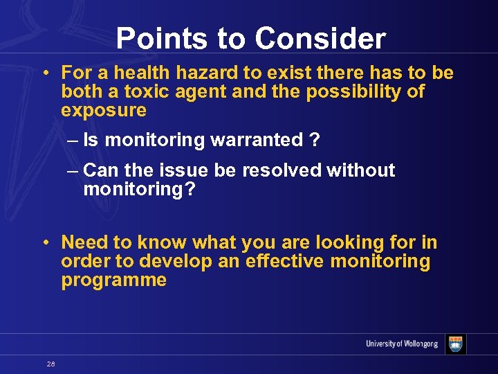 Points to Consider • For a health hazard to exist there has to be