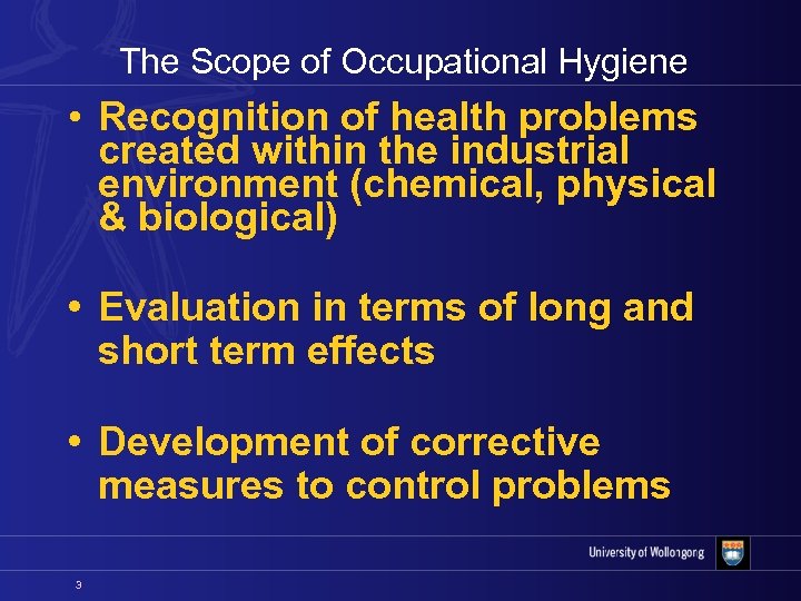 The Scope of Occupational Hygiene • Recognition of health problems created within the industrial