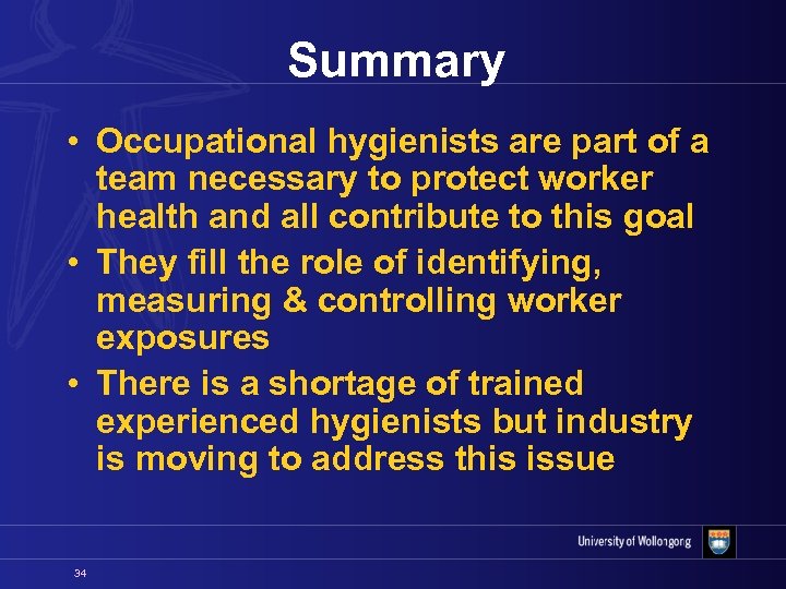 Summary • Occupational hygienists are part of a team necessary to protect worker health