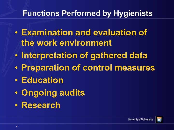 Functions Performed by Hygienists • Examination and evaluation of the work environment • Interpretation