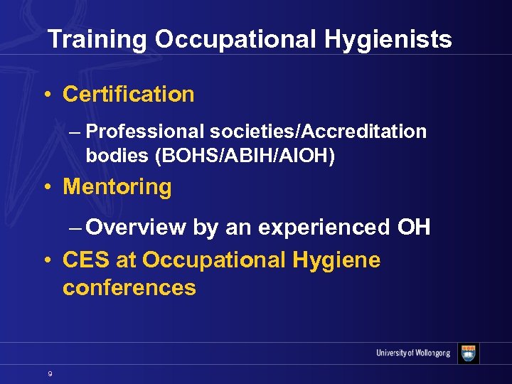 Training Occupational Hygienists • Certification – Professional societies/Accreditation bodies (BOHS/ABIH/AIOH) • Mentoring – Overview