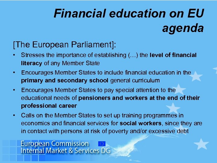 Financial education on EU agenda [The European Parliament]: • Stresses the importance of establishing