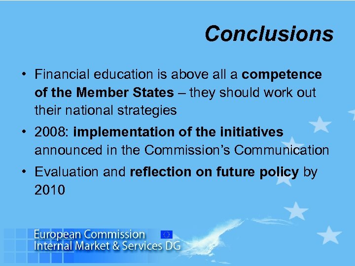 Conclusions • Financial education is above all a competence of the Member States –