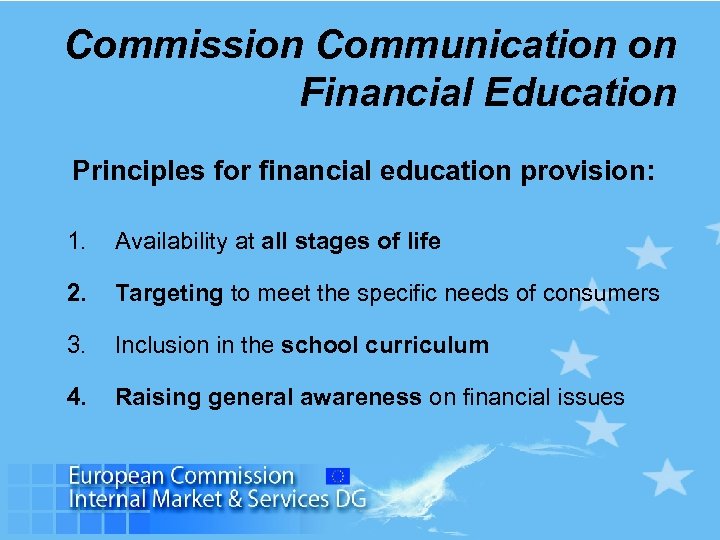 Commission Communication on Financial Education Principles for financial education provision: 1. Availability at all