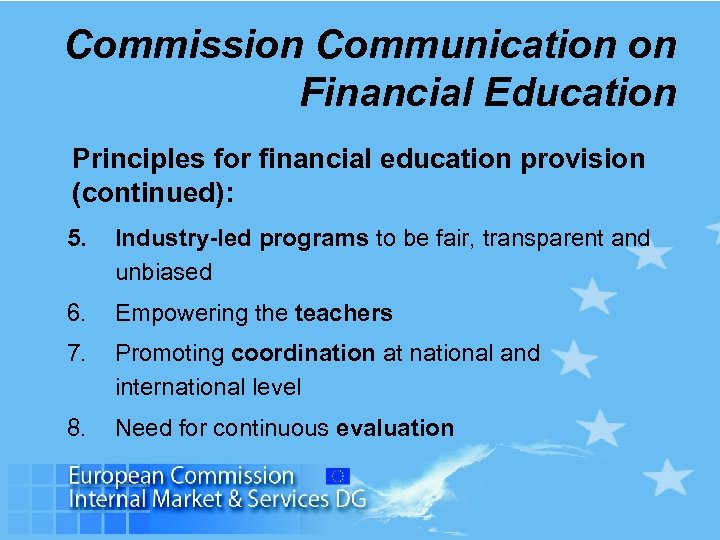 Commission Communication on Financial Education Principles for financial education provision (continued): 5. Industry-led programs