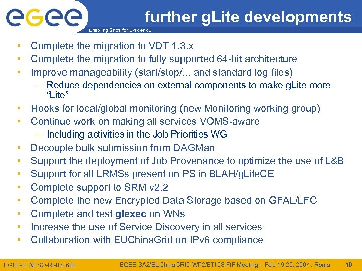 further g. Lite developments Enabling Grids for E-scienc. E • Complete the migration to