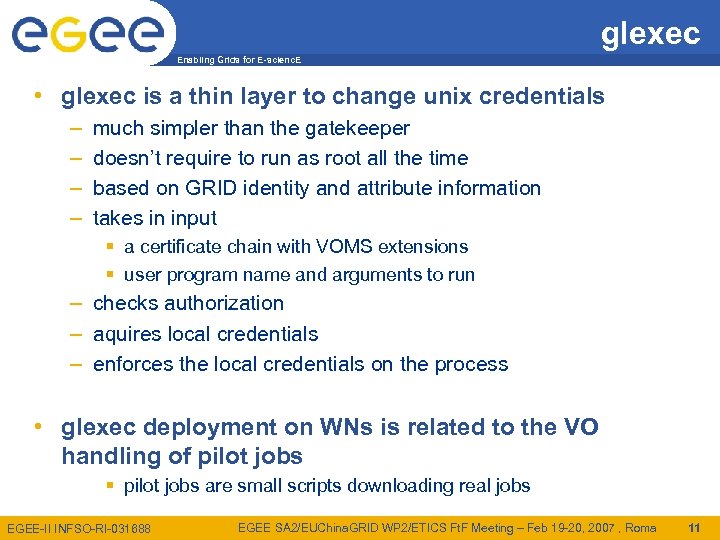 glexec Enabling Grids for E-scienc. E • glexec is a thin layer to change