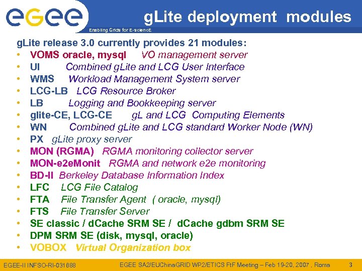 g. Lite deployment modules Enabling Grids for E-scienc. E g. Lite release 3. 0