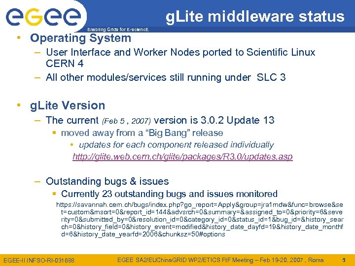 g. Lite middleware status Enabling Grids for E-scienc. E • Operating System – User