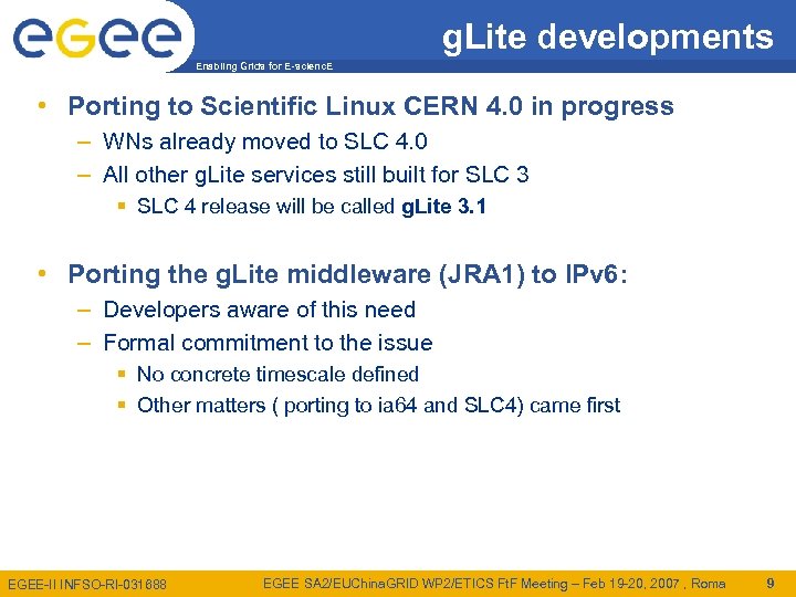 g. Lite developments Enabling Grids for E-scienc. E • Porting to Scientific Linux CERN