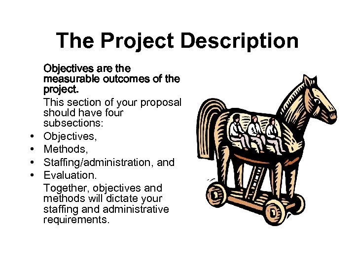 The Project Description • • Objectives are the measurable outcomes of the project. This
