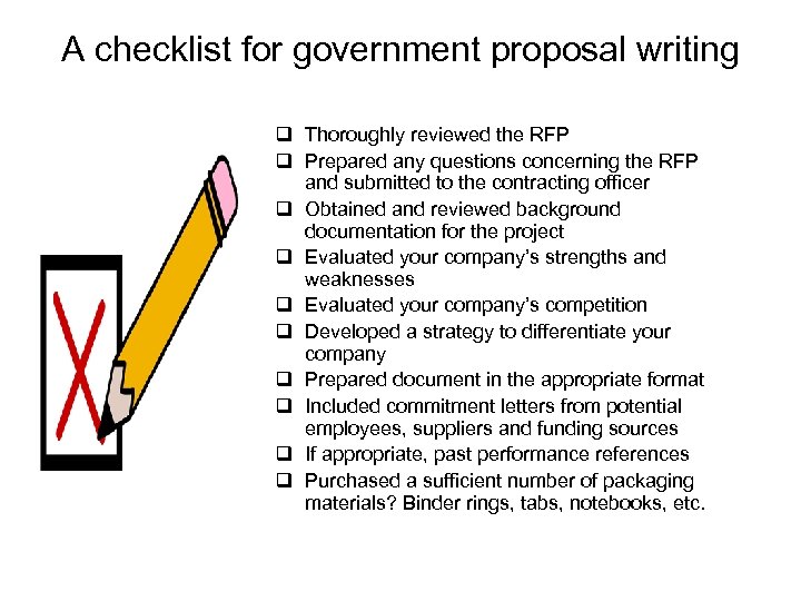 A checklist for government proposal writing q Thoroughly reviewed the RFP q Prepared any