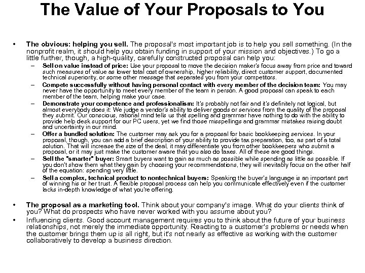 The Value of Your Proposals to You • The obvious: helping you sell. The
