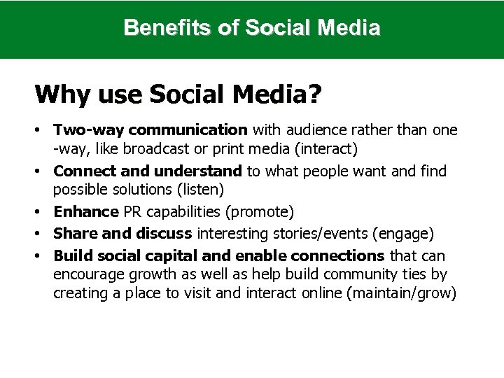 Benefits of Social Media Why use Social Media? • Two-way communication with audience rather