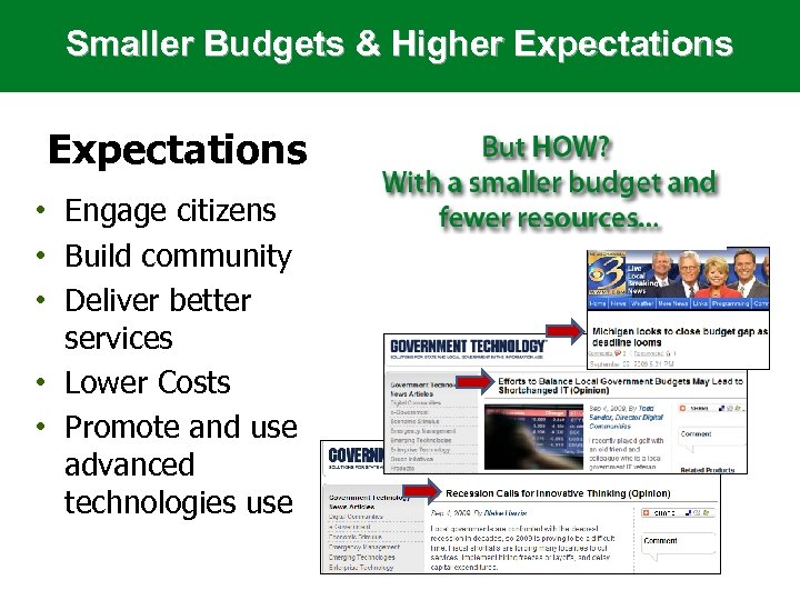 Smaller Budgets & Higher Expectations • Engage citizens • Build community • Deliver better
