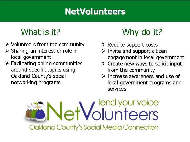 Net. Volunteers What is it? Ø Volunteers from the community Ø Sharing an interest