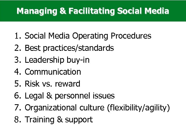 Managing & Facilitating Social Media 1. 2. 3. 4. 5. 6. 7. 8. Social