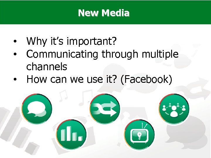 New Media • Why it’s important? • Communicating through multiple channels • How can