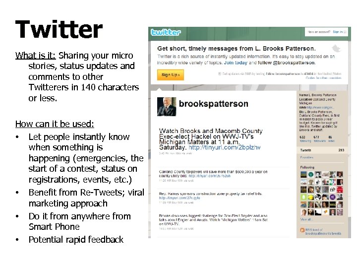 Twitter What is it: Sharing your micro stories, status updates and comments to other