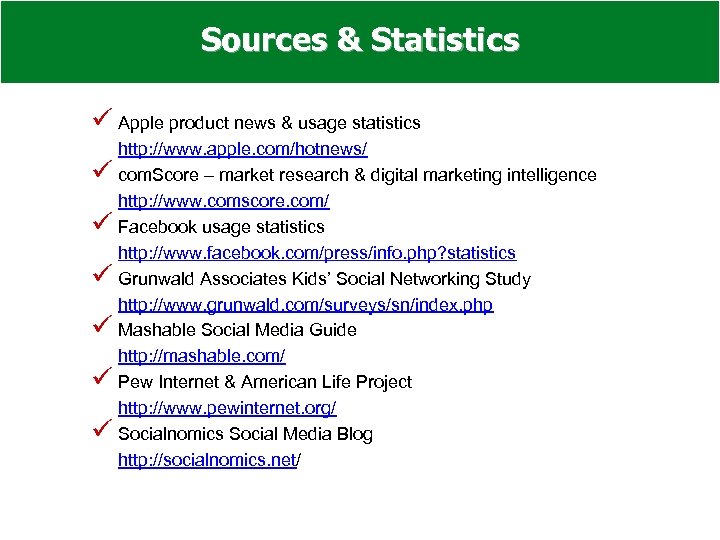 Sources & Statistics ü Apple product news & usage statistics ü ü ü http: