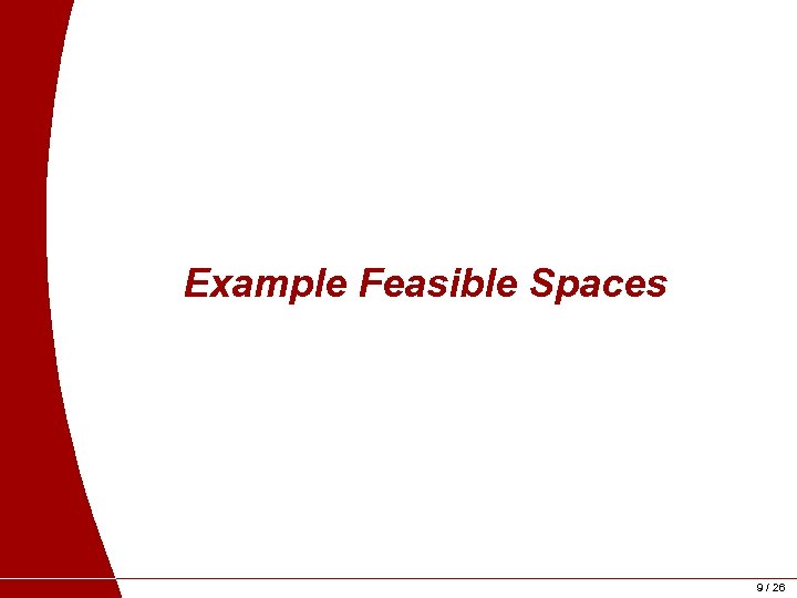 Example Feasible Spaces 9 / 26 