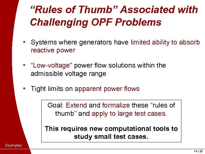 “Rules of Thumb” Associated with Challenging OPF Problems • Systems where generators have limited