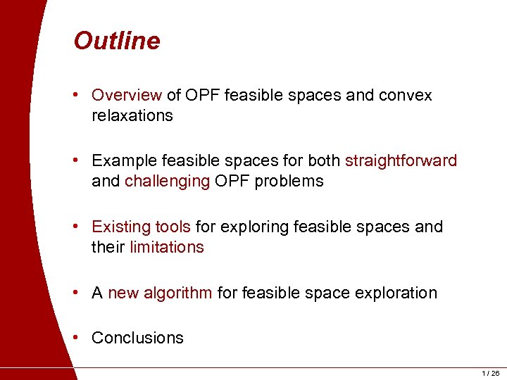 Outline • Overview of OPF feasible spaces and convex relaxations • Example feasible spaces