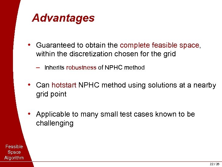 Advantages • Guaranteed to obtain the complete feasible space, within the discretization chosen for