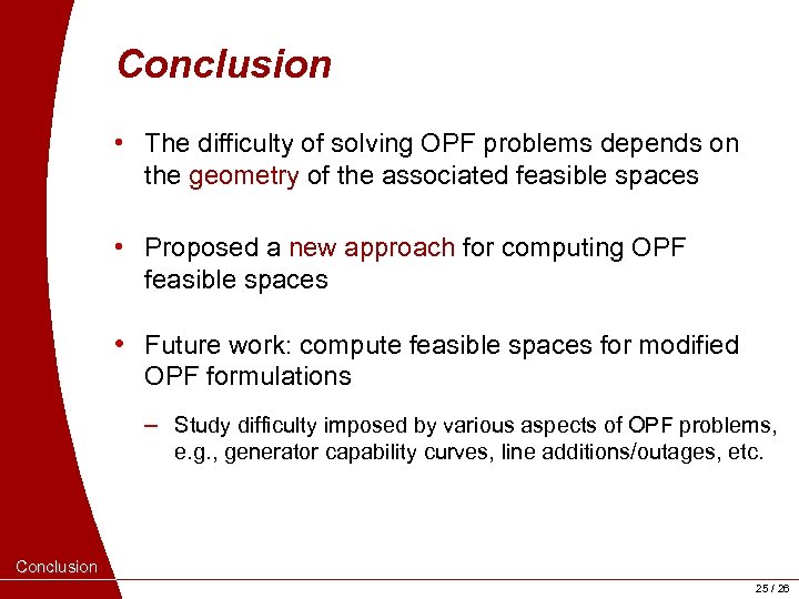 Conclusion • The difficulty of solving OPF problems depends on the geometry of the