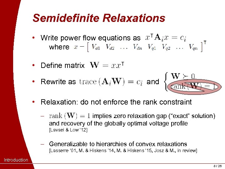 Semidefinite Relaxations • Write power flow equations as where • Define matrix • Rewrite