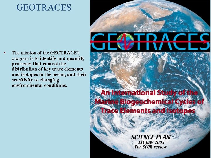 GEOTRACES • The mission of the GEOTRACES program is to identify and quantify processes