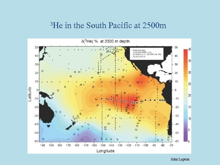 3 He in the South Pacific at 2500 m John Lupton 
