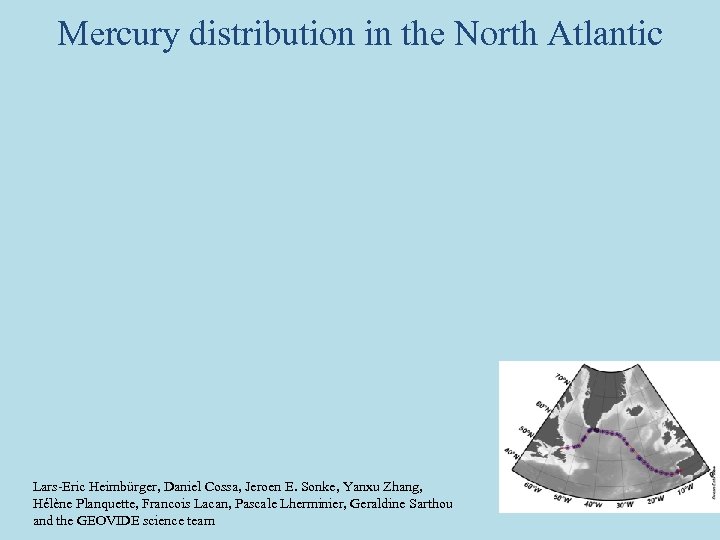 Mercury distribution in the North Atlantic Lars-Eric Heimbürger, Daniel Cossa, Jeroen E. Sonke, Yanxu