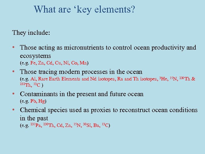 What are ‘key elements? They include: • Those acting as micronutrients to control ocean
