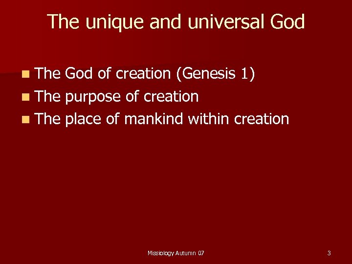 The unique and universal God n The God of creation (Genesis 1) n The