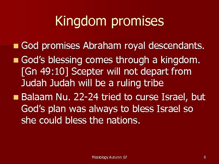 Kingdom promises n God promises Abraham royal descendants. n God’s blessing comes through a
