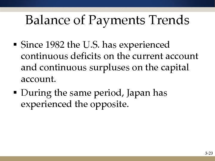 Balance of Payments Trends § Since 1982 the U. S. has experienced continuous deficits