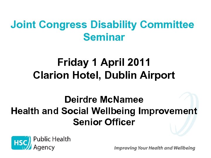 Joint Congress Disability Committee Seminar Friday 1 April 2011 Clarion Hotel, Dublin Airport Deirdre