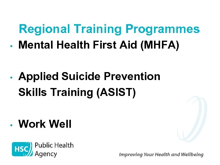Regional Training Programmes • Mental Health First Aid (MHFA) • Applied Suicide Prevention Skills