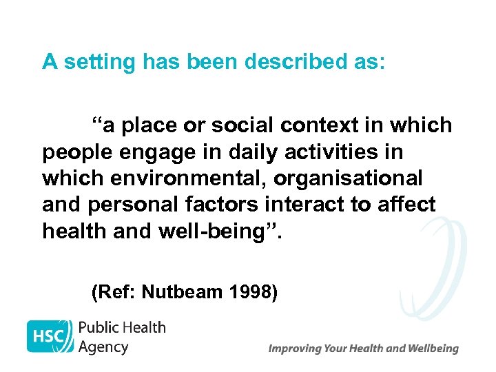 A setting has been described as: “a place or social context in which people