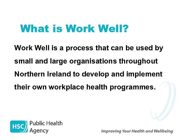 What is Work Well? Work Well is a process that can be used by