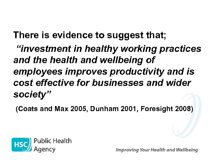 There is evidence to suggest that; “investment in healthy working practices and the health