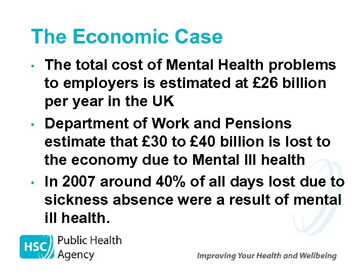 The Economic Case • • • The total cost of Mental Health problems to