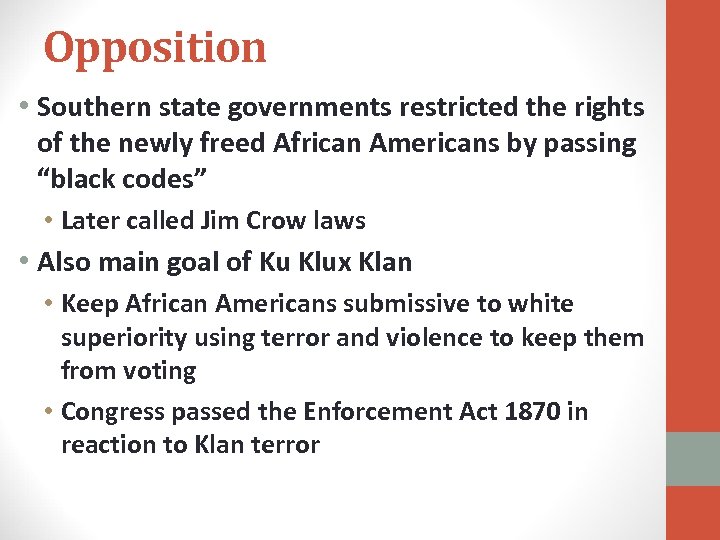 Opposition • Southern state governments restricted the rights of the newly freed African Americans