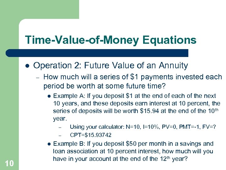 Time-Value-of-Money Equations l Operation 2: Future Value of an Annuity – How much will