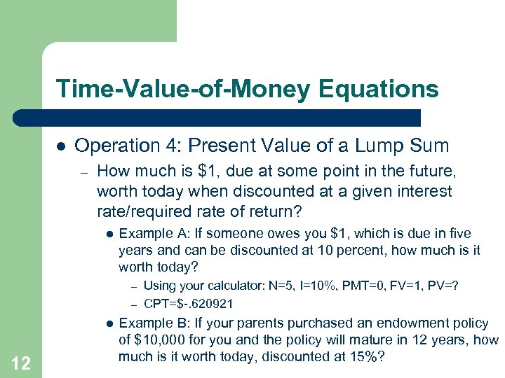 Time-Value-of-Money Equations l Operation 4: Present Value of a Lump Sum – How much