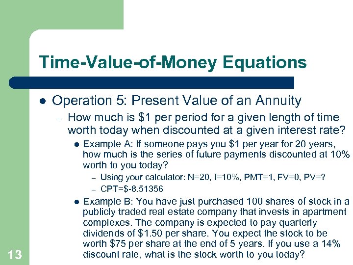 Time-Value-of-Money Equations l Operation 5: Present Value of an Annuity – How much is