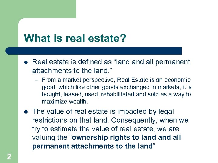 What is real estate? l Real estate is defined as “land all permanent attachments