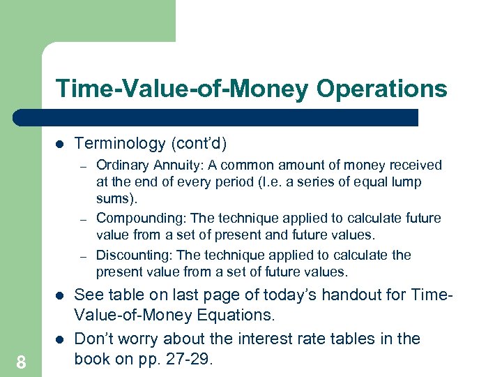 Time-Value-of-Money Operations l Terminology (cont’d) – – – l l 8 Ordinary Annuity: A