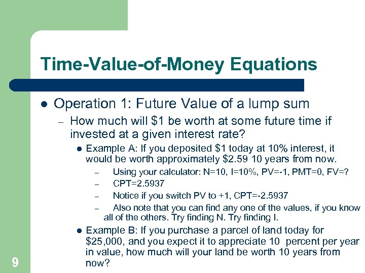 Time-Value-of-Money Equations l Operation 1: Future Value of a lump sum – How much